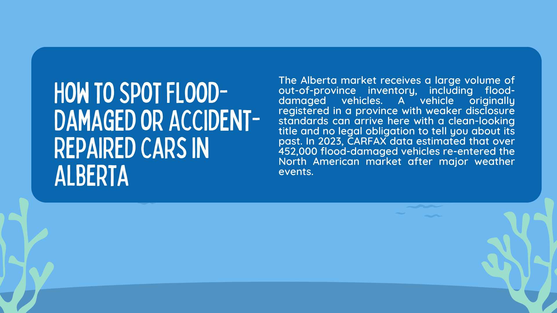 How to Spot Flood-Damaged or Accident-Repaired Cars in Alberta — Buyer Guide for 2026