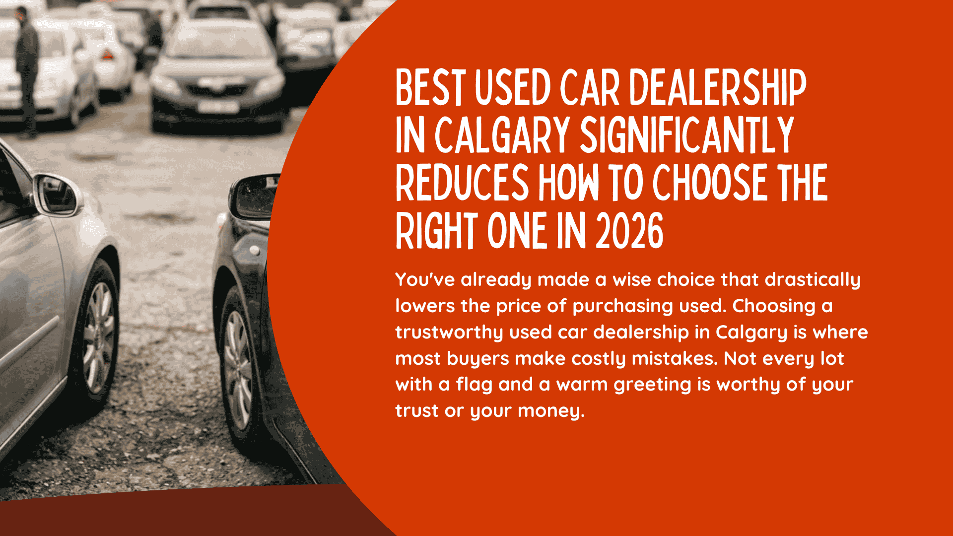 Best Used Car Dealership in Calgary significantly reduces How to Choose the Right One in 2026