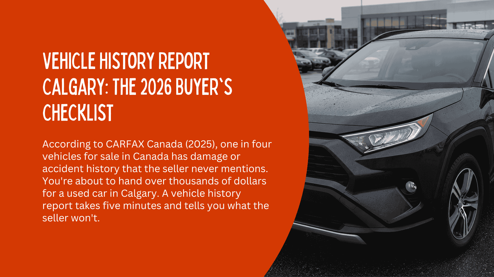 Vehicle History Report Calgary: The 2026 Buyer's Checklist