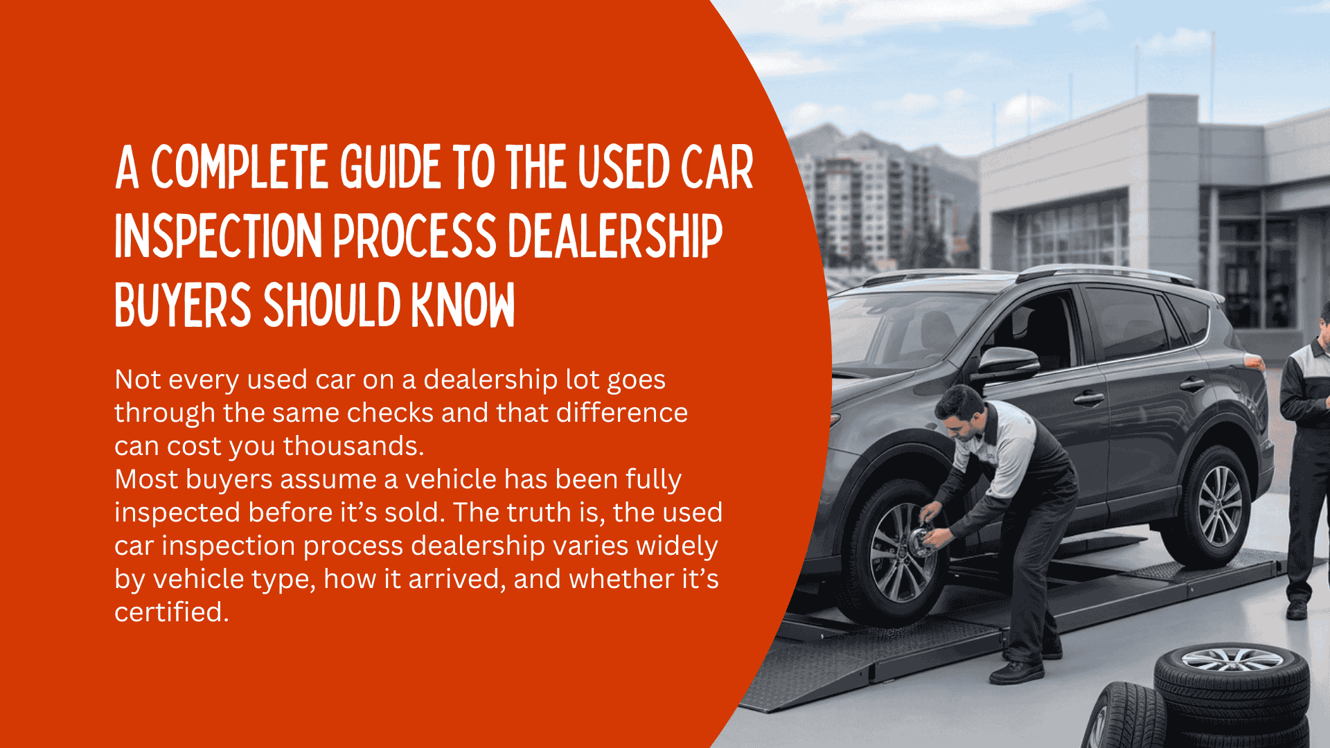 A Complete Guide to the Used Car Inspection Process Dealership Buyers Should Know