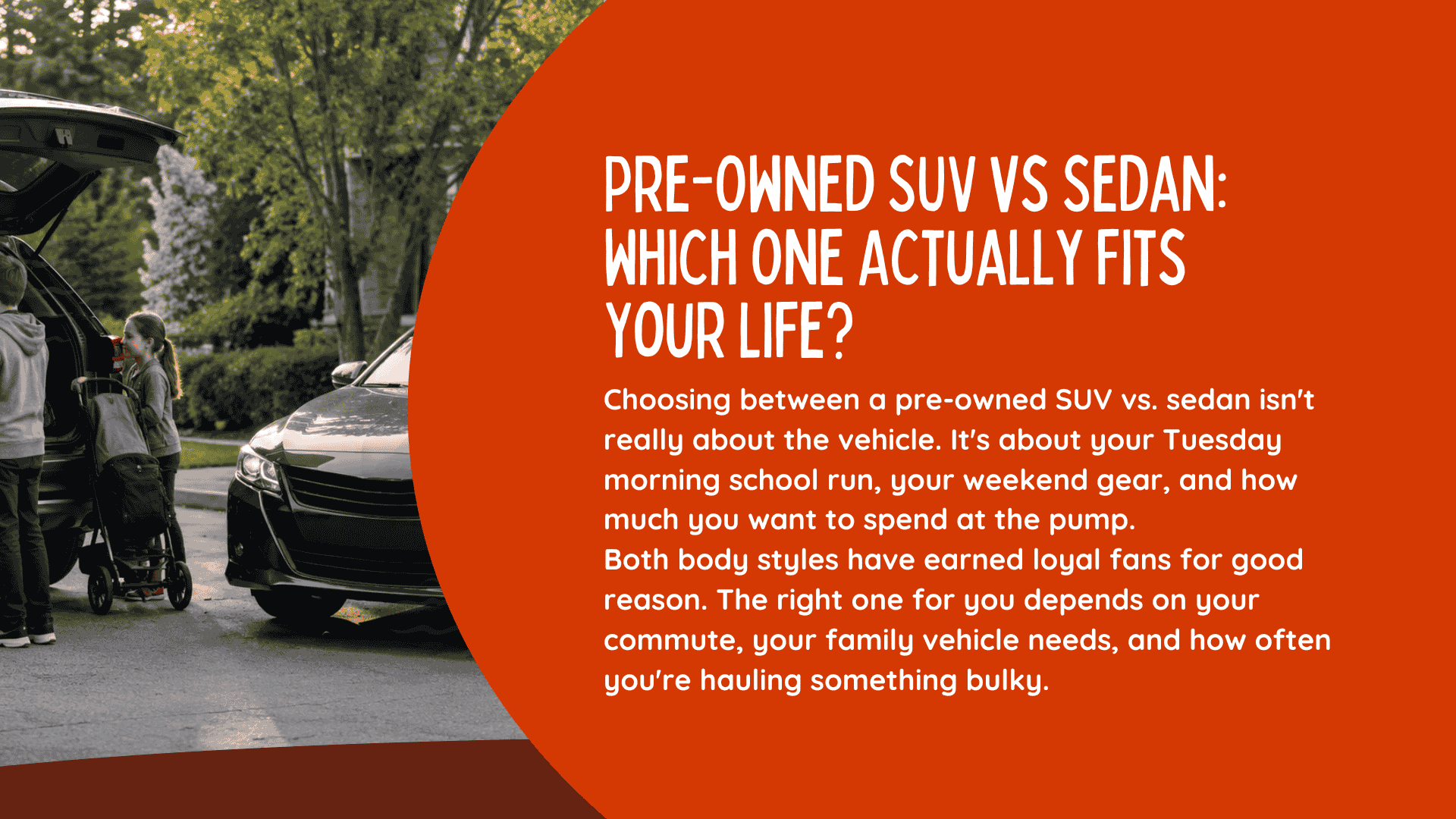 Pre-Owned SUV vs Sedan: Which One Actually Fits Your Life?