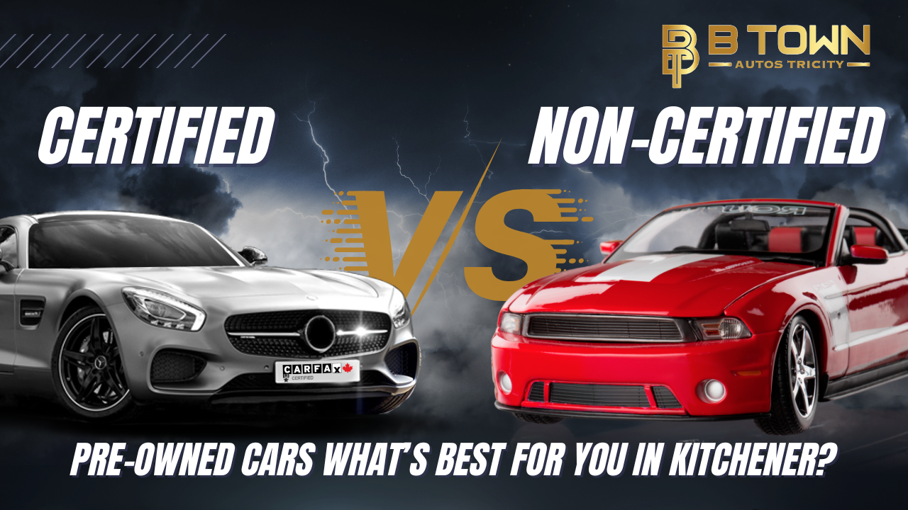 Certified vs. Non-Certified Pre-Owned Cars: What’s Best for You in Kitchener?