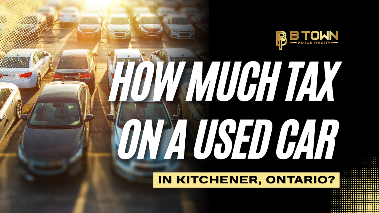 How Much Tax on a Used Car in Kitchener, Ontario?