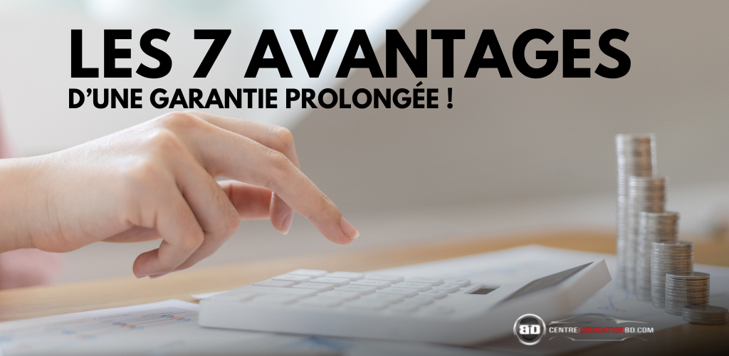 Les 7 avantages d’une garantie prolongée pour votre véhicule