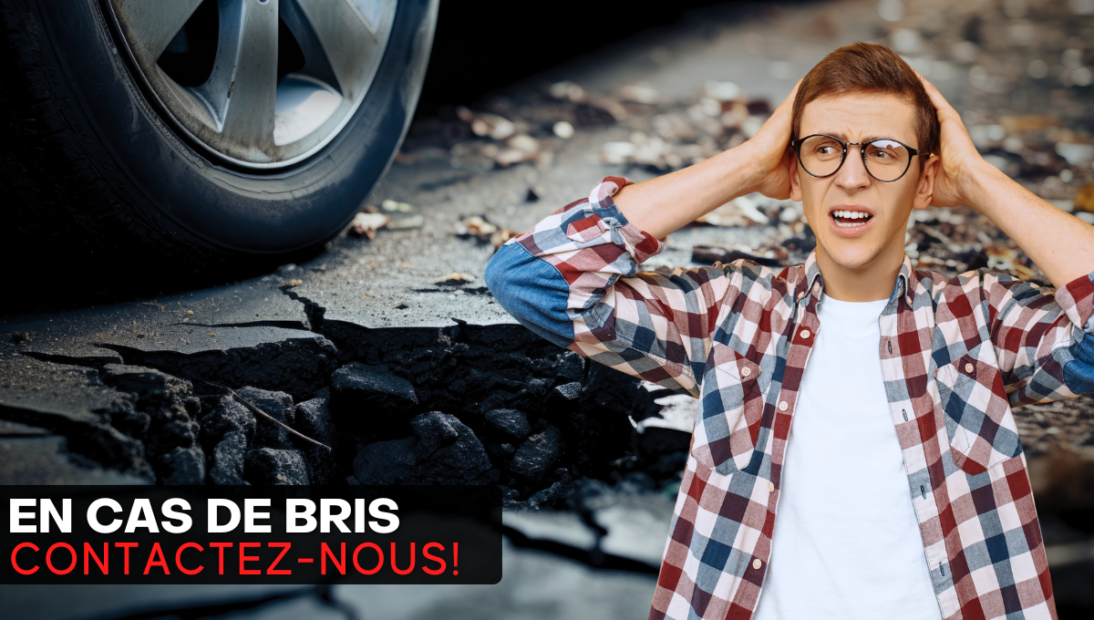 En cas de bris, contactez-nous!