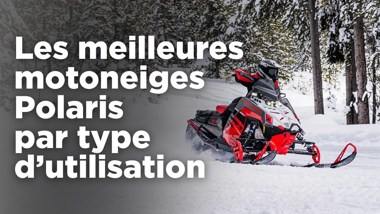 Les meilleures motoneiges Polaris pour chaque type d’utilisation