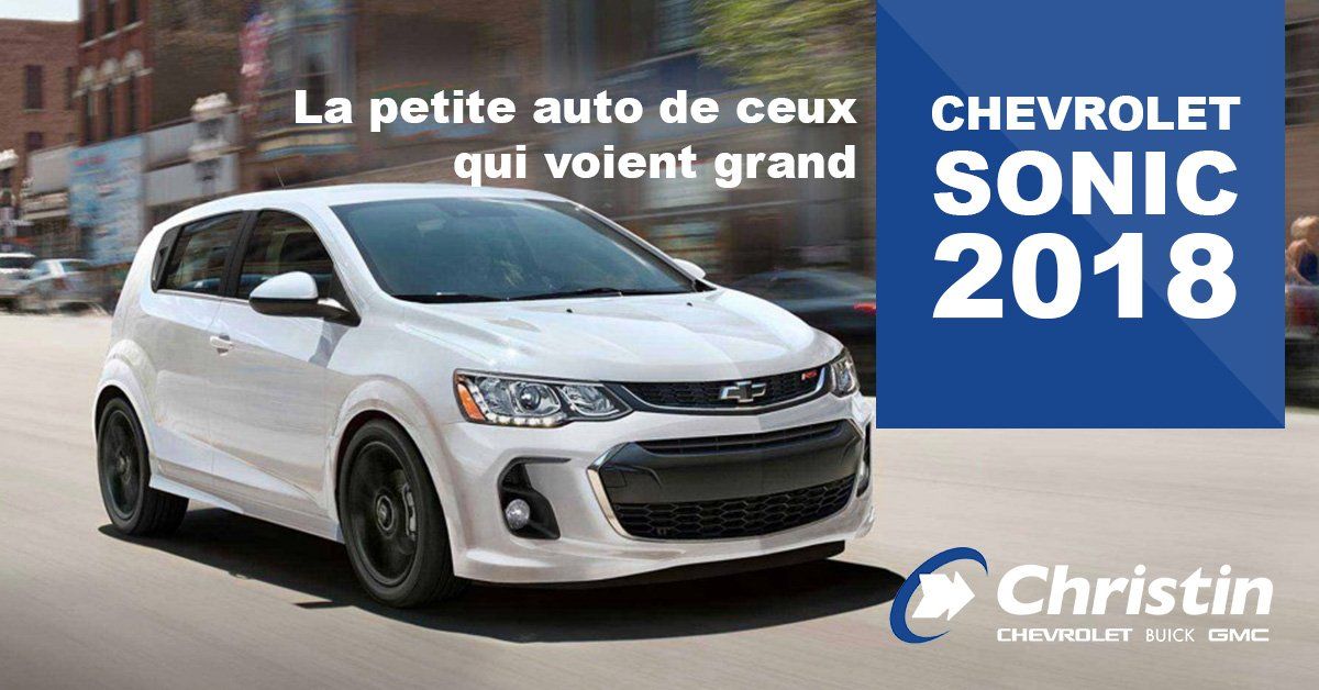 Christin Chevrolet Buick GMC à Montréal  La Chevrolet Sonic 2018 : la  petite auto de ceux qui voient grand