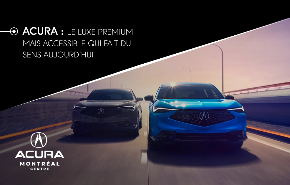 Acura : le luxe premium mais accessible qui fait du sens aujourd’hu