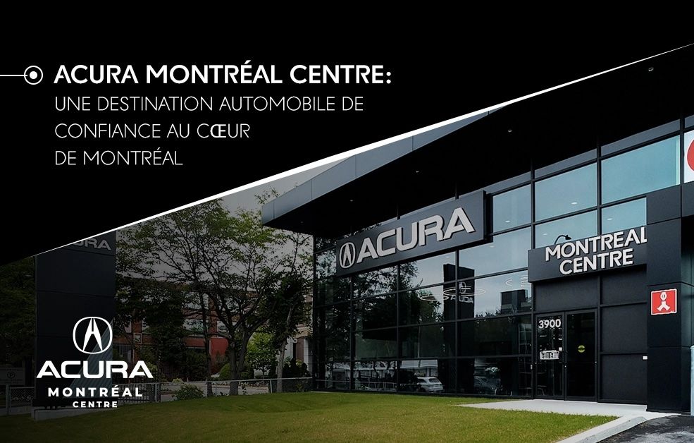 Pourquoi magasiner sa nouvelle voiture ou VUS de luxe chez Acura Montréal Centre