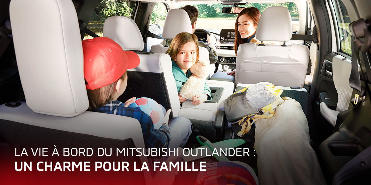 La vie à bord du Mitsubishi Outlander : un charme pour la famille