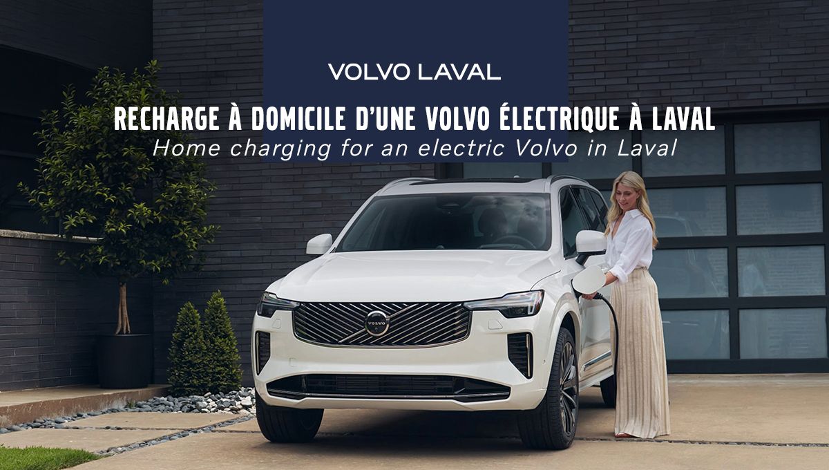 Home Charging a Volvo Electric Vehicle in Laval: What to Plan for in 2026?