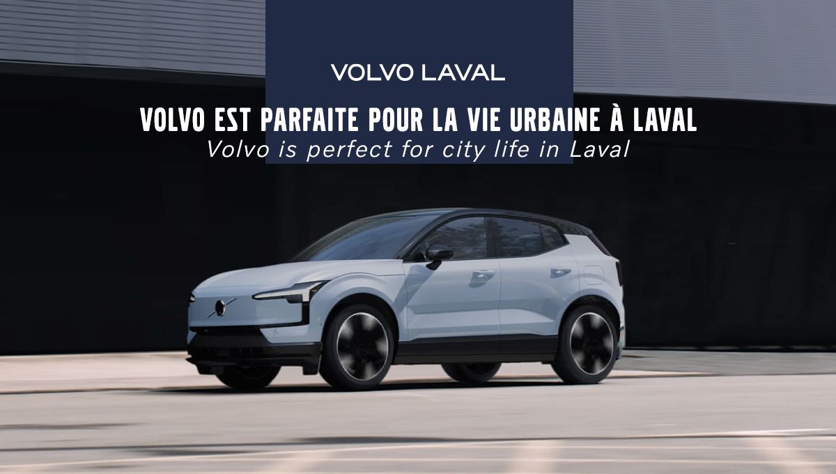 Volvo Is Perfect for Urban Life in Laval: 5 Reasons to Choose Everyday Comfort