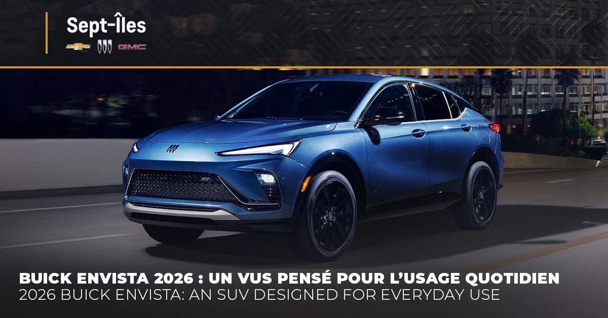 Buick Envista 2026 : le VUS au style premium accessible qui mérite l’attention à Sept-Îles
