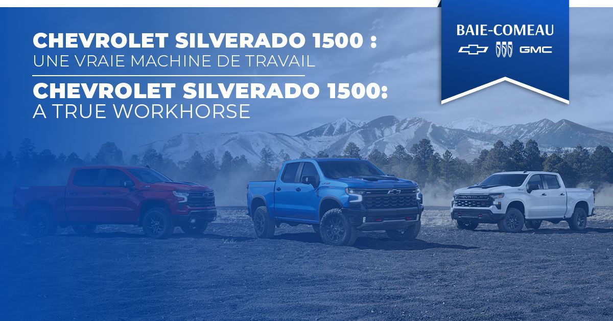 Chevrolet Silverado 1500 : pourquoi ce camion est parfait pour la réalité de la Côte-Nord