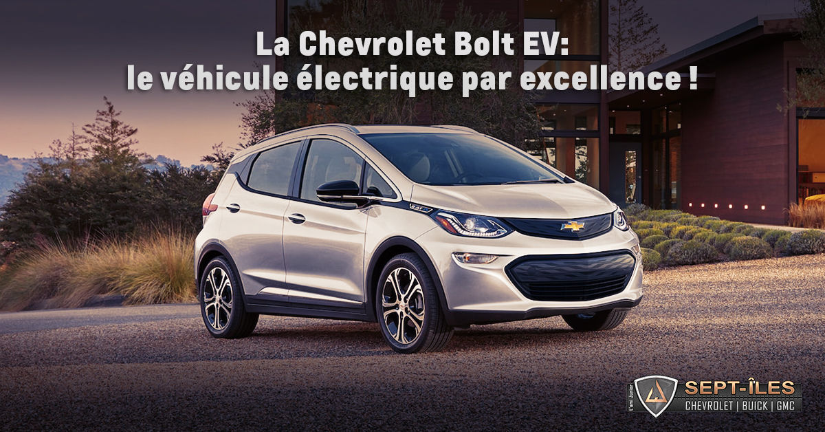 Chevrolet Bolt EV : véhicule électrique par excellence!