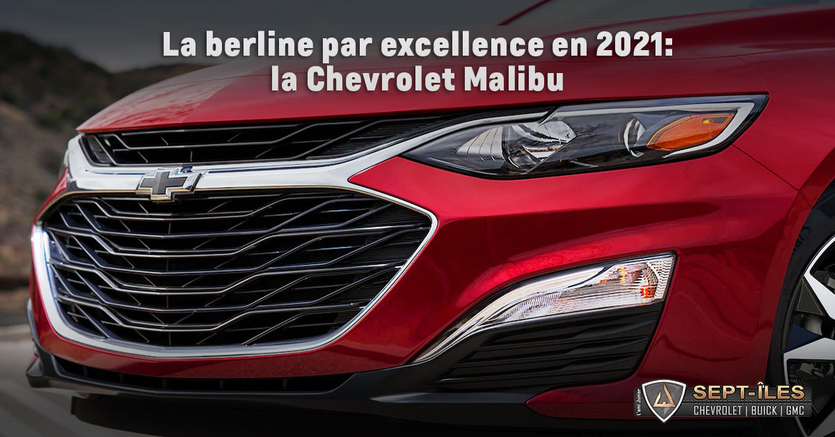 La berline par excellence en 2021 : la Chevrolet Malibu