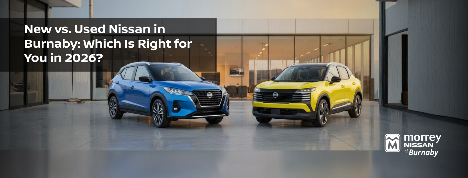 New vs. Used Nissan in Burnaby: Which Is Right for You in 2026?