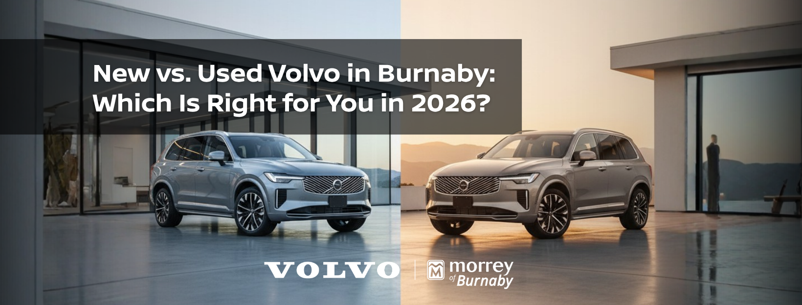 New vs. Used Volvo in Burnaby: Which Is Right for You in 2026?