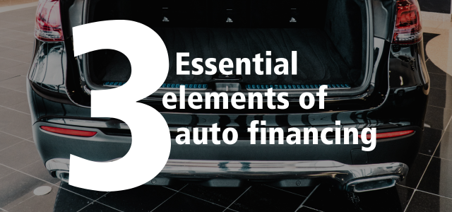 Three essential elements of auto financing