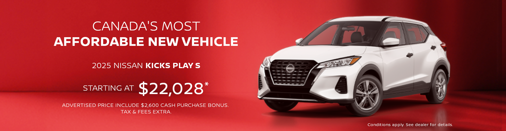 2025 KICKS PLAY S, CANADA'S MOST AFFORDABLE NEW VEHICLE