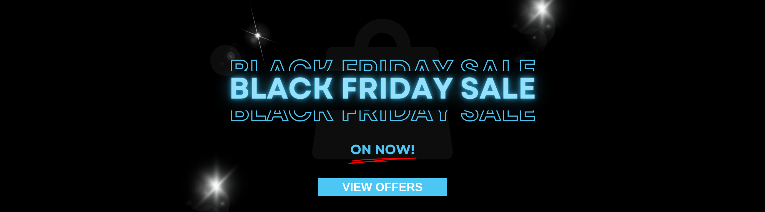 Black Friday Sales Event - On Now!