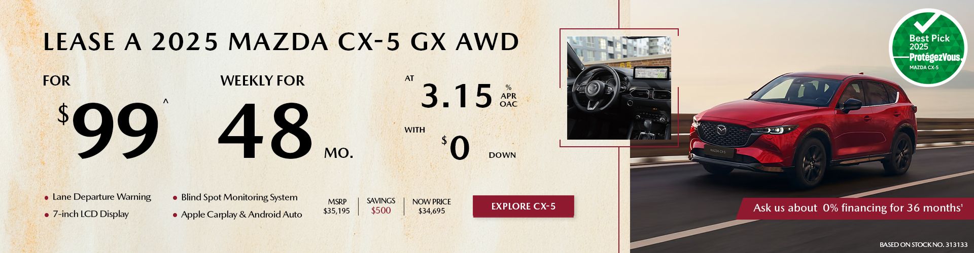 Lease a 2025 Mazda CX-5 GX AWD for $99 per week* Lease a 2025 Mazda CX-5 GX AWD for $99 per week*