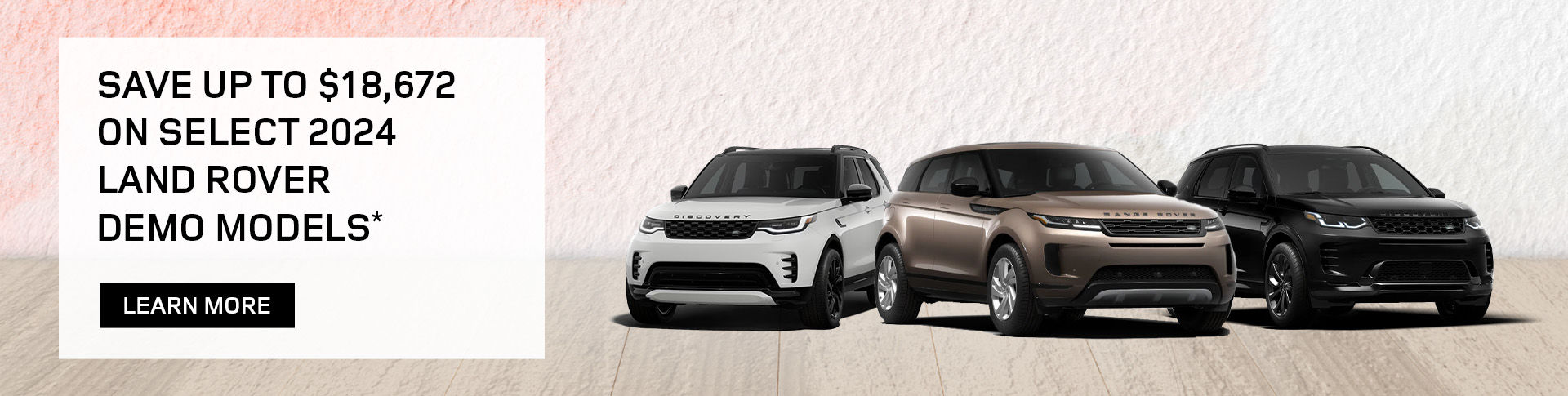 Save up to $18,672 on select 2024 Land Rover demo models*