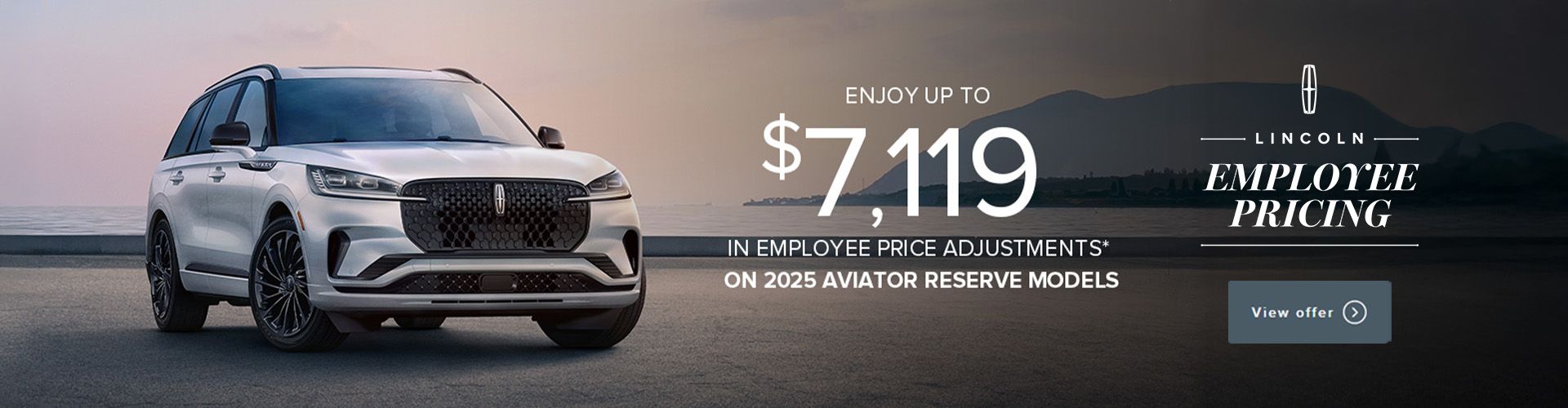 Enjoy up to $7,119 in Employee Price Adjustments on 2025 Aviator Reserve models*