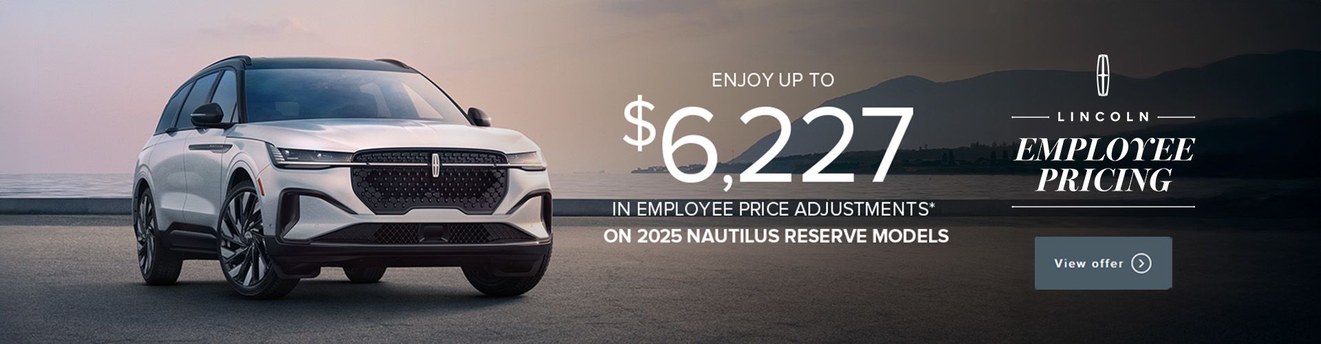 Enjoy up to $6,227 in Employee Price Adjustments on 2025 Nautilus Reserve models*