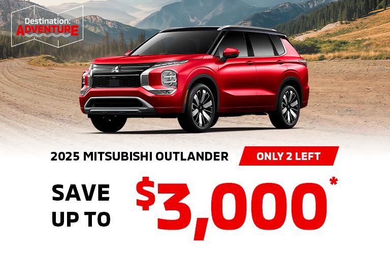 Save up to $3000 on remaining 2025 Mitsubishi Outlander
