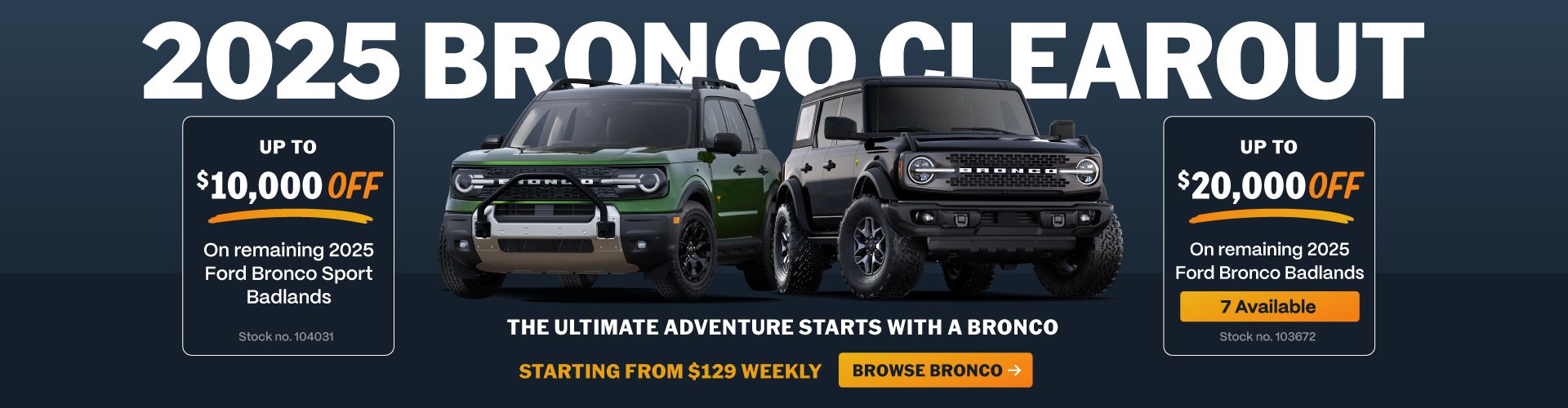Up to $20,000 off remaining 2025 Bronco & Bronco Sport models*