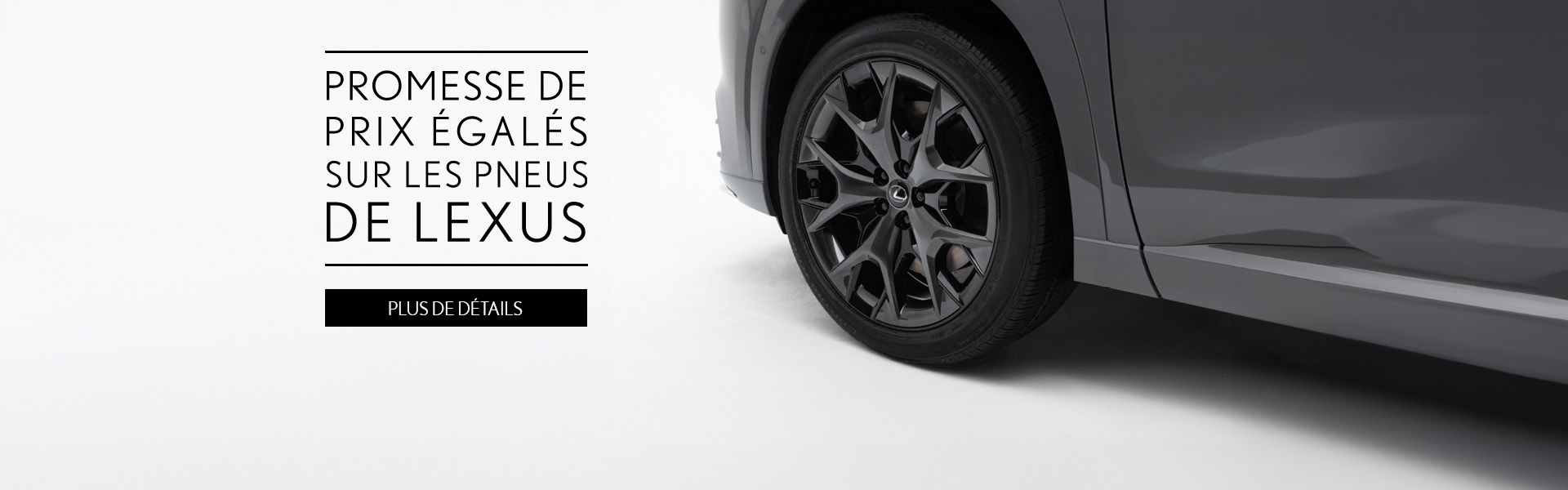 la promesse de prix égalés sur les pneus plus de détails de lexus