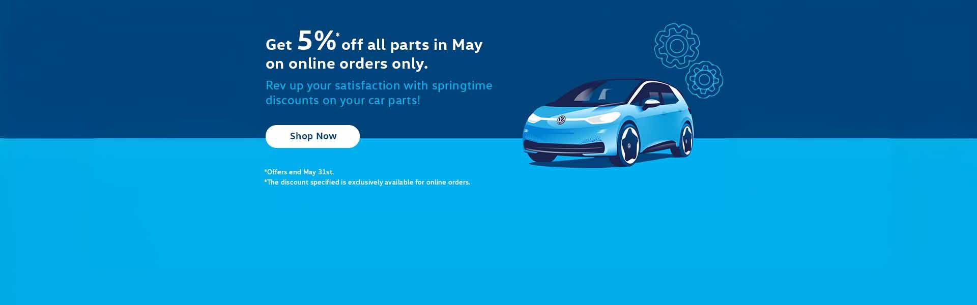 Get 5%* off all parts in May on online orders only.