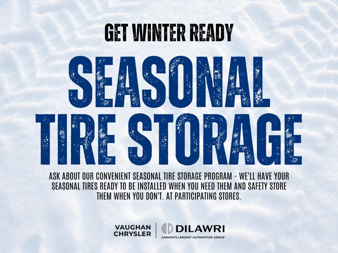 Get Winter Ready - Seasonal Tire Storage at Vaughan Chrysler.