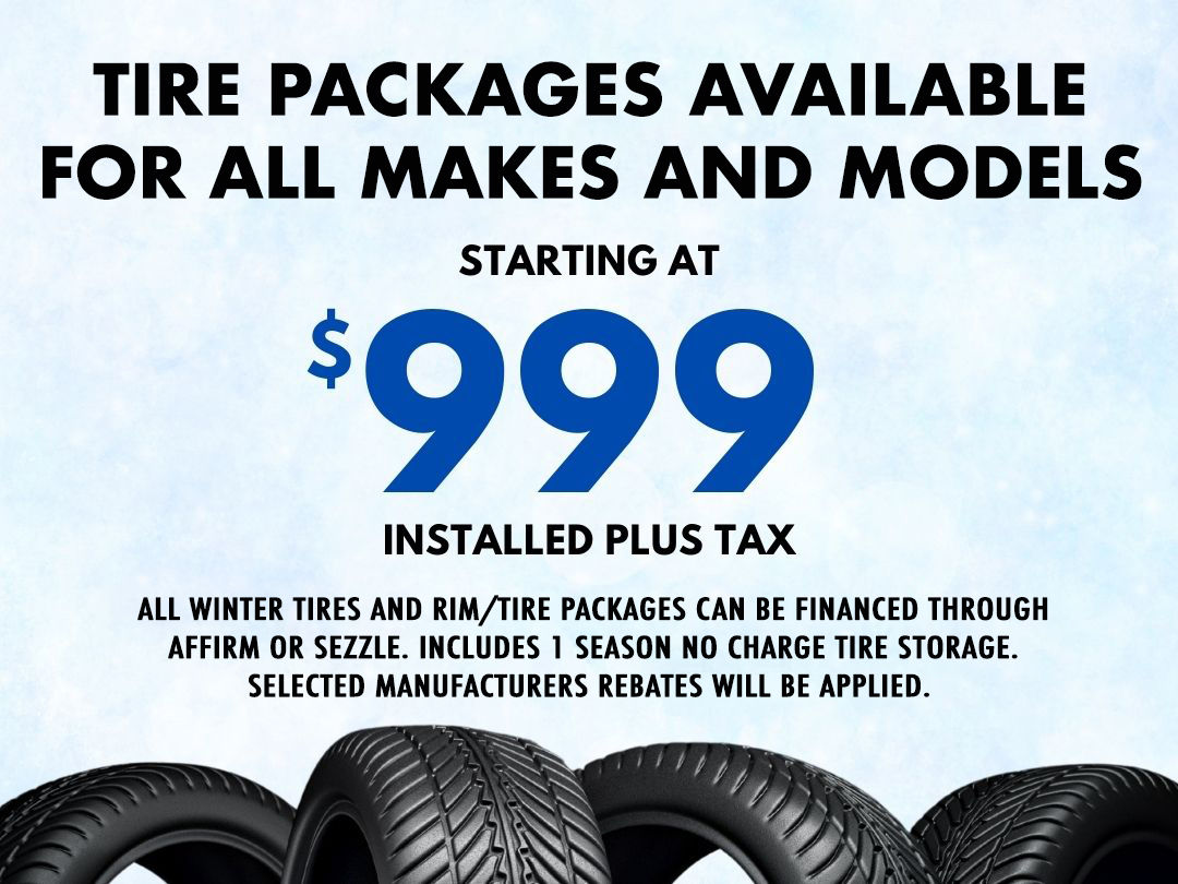 Starting at $999 +Tax  Winter Tire Packages Available for All  Makes and Models