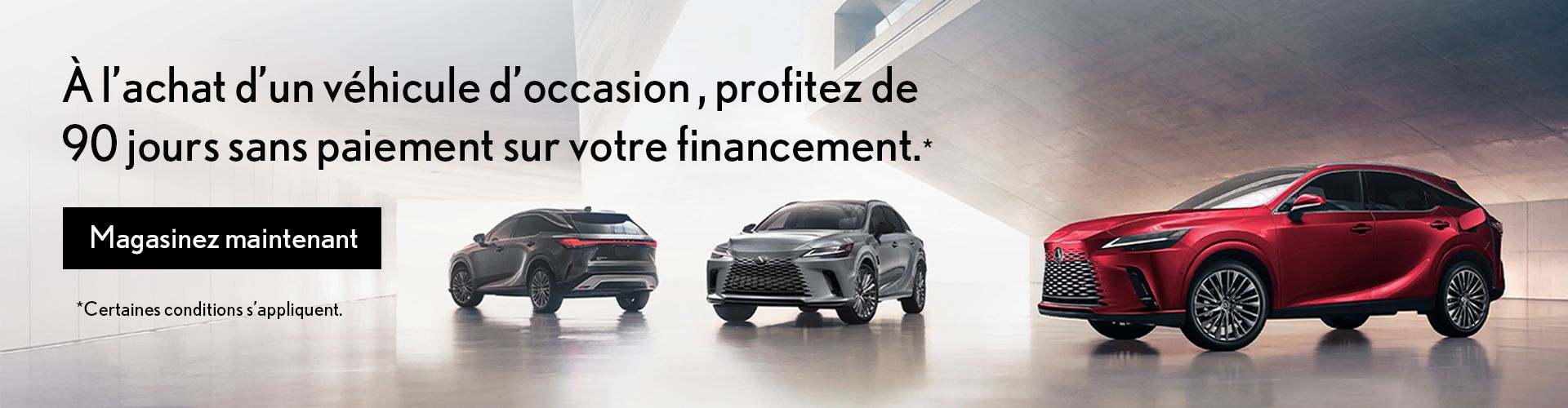 À l’achat d’un véhicule d’occasion, profitez de 90 jours sans paiement sur votre financement.*