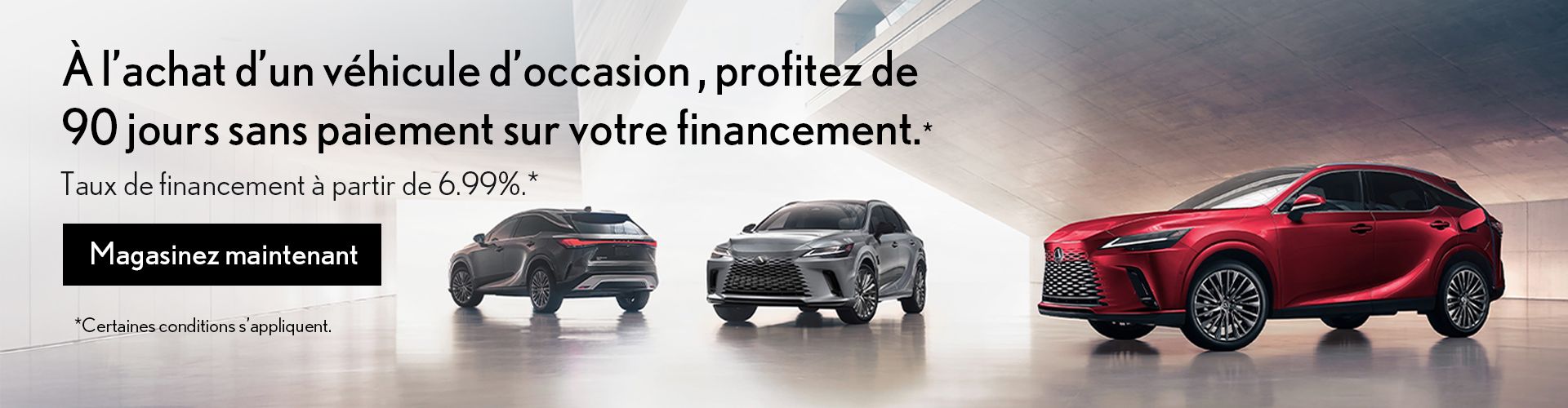 À l’achat d’un véhicule d’occasion, profitez de 90 jours sans paiement sur votre financement.*