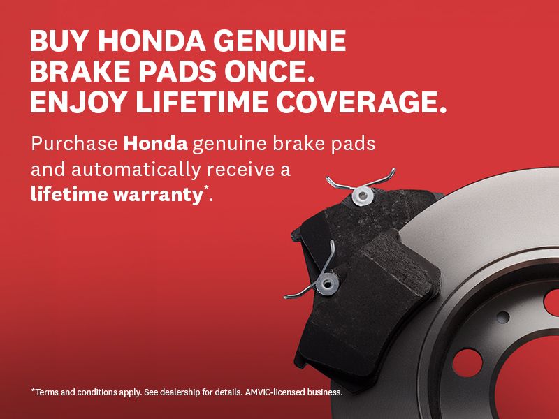 Buy Honda genuine brake pads once. Enjoy lifetime coverage.
