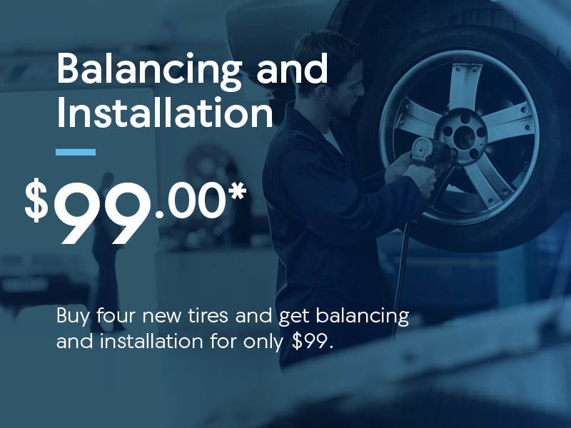Balancing and Installation: $99 ONLY!*