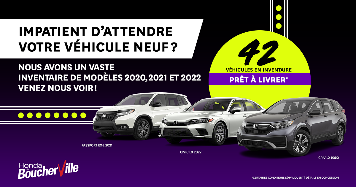 Honda de Boucherville N'ATTENDEZ PLUS VOTRE VÉHICULE NEUF