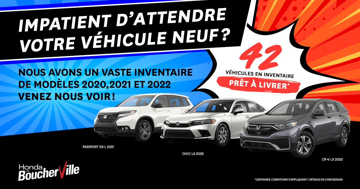 Honda de Boucherville N'ATTENDEZ PLUS VOTRE VÉHICULE NEUF Honda de Boucherville N'ATTENDEZ PLUS VOTRE VÉHICULE NEUF