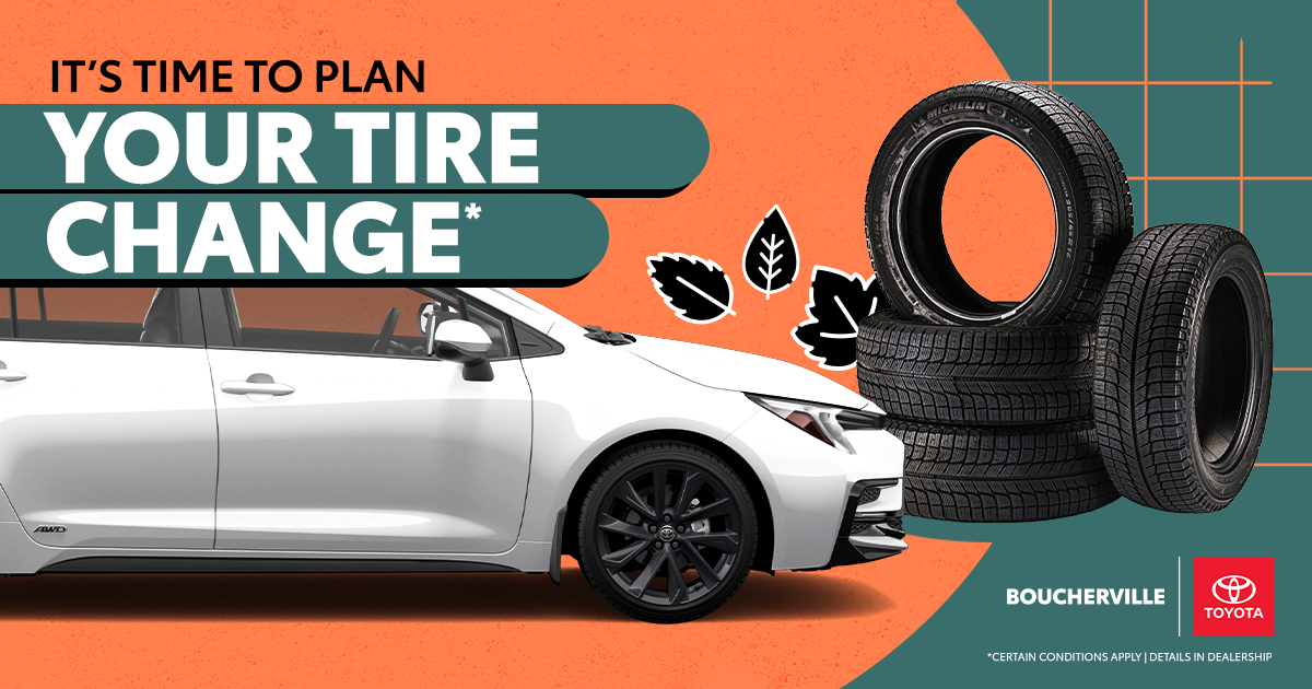 IT'S TIME TO PLAN YOUR TIRE CHANGE !