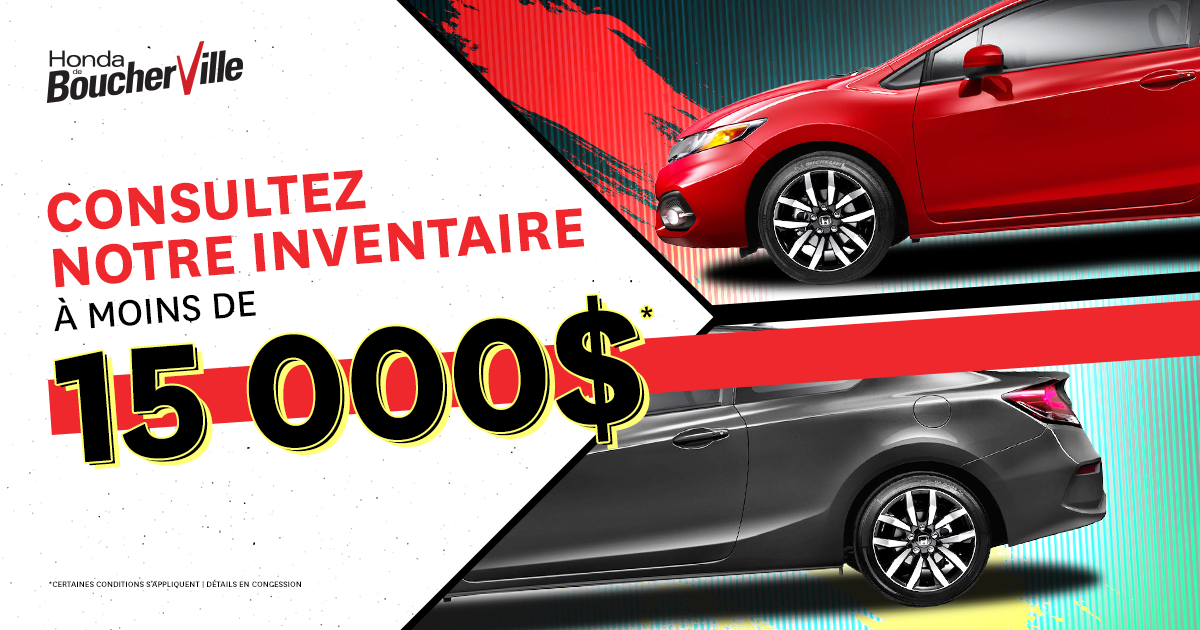 INVENTAIRE À MOINS DE 15 000$ !