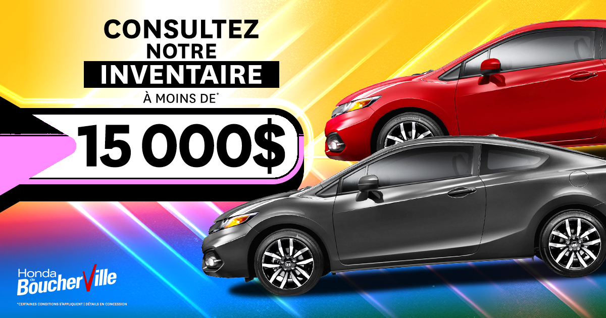 INVENTAIRE À MOINS DE 15 000$ !