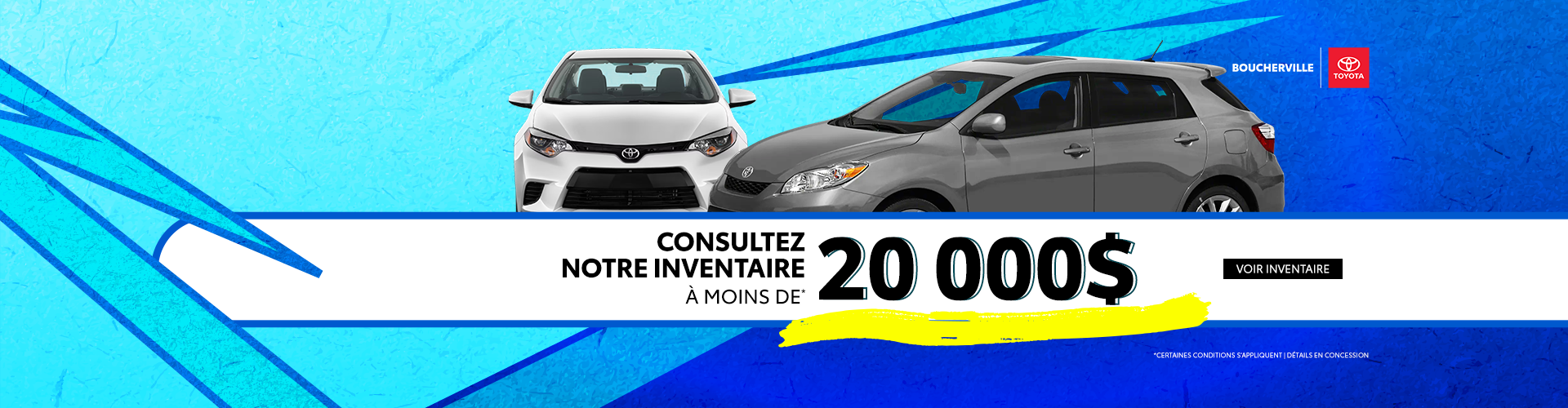 INVENTAIRE À MOINS DE 20 000$ !