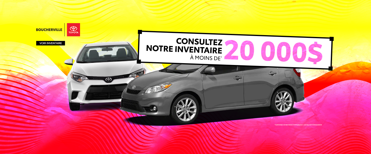 INVENTAIRE À MOINS DE 20 000$ !
