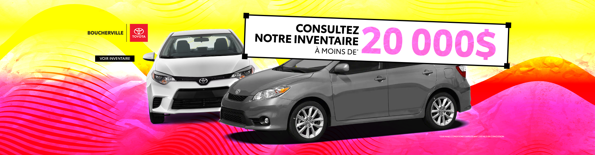 INVENTAIRE À MOINS DE 20 000$ !