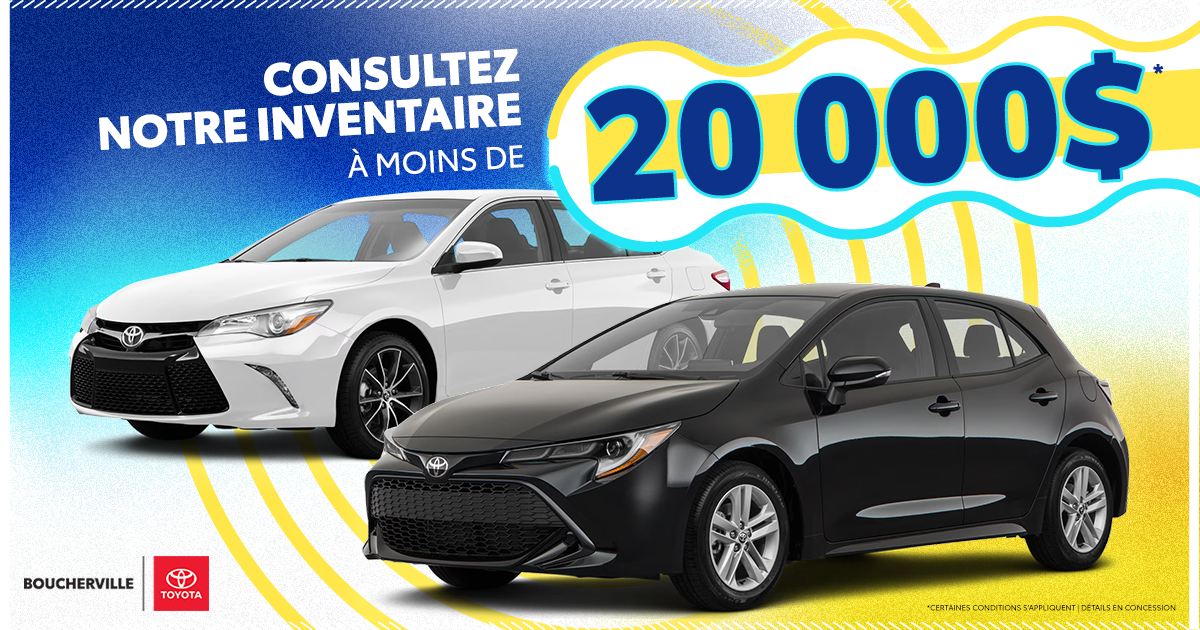 INVENTAIRE À MOINS DE 20 000$ !