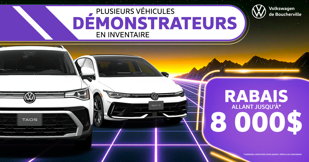 PLUSIEURS DÉMONSTRATEURS EN INVENTAIRE !