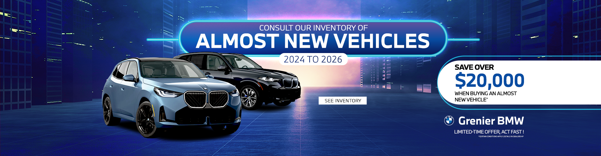 ALMOST NEW VEHICLES IN INVENTORY !